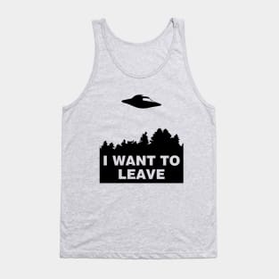 I Want to Leave Tank Top